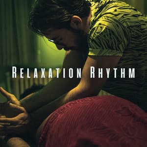 Relaxation Rhythm: Tranquil Massage Sessions - Relaxing Chill Out Music