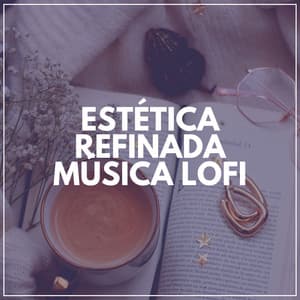 Estética Refinada Música Lofi - Música de concentración profunda