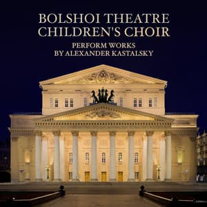 Bolshoi Theatre Children's Choir Perform Works by Alexander Kastalsky - Alexander Dmitriyevich Kastalsky