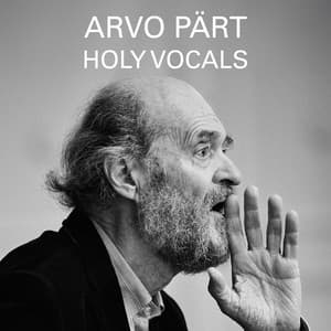 Arvo Pärt - Holy Vocals - Arvo Pärt