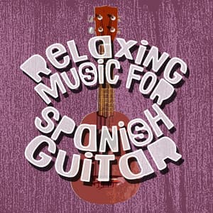 Relaxing Music for Spanish Guitar - Spanish Guitar Chill Out