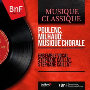 Poulenc, Milhaud: Musique chorale - Ensemble Vocal Stéphane Caillat