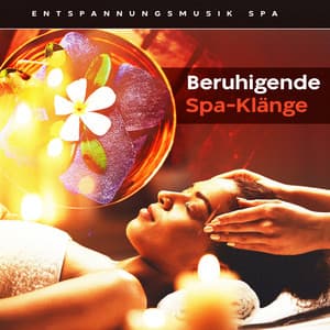 Beruhigende Spa-Klänge - Entspannungsmusik Spa