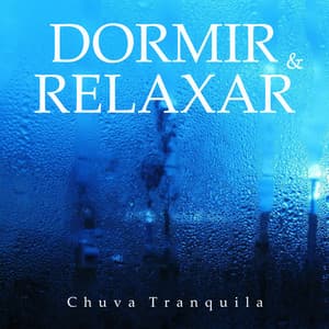 Dormir e Relaxar: Chuva Tranquila - Som De Chuva e Trovoadas