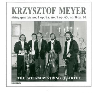 Krzysztof Meyer - String Quartets No. 1, Op. 8a, No. 7, Op. 65 & No. 8, Op. 67 - Krzysztof Meyer