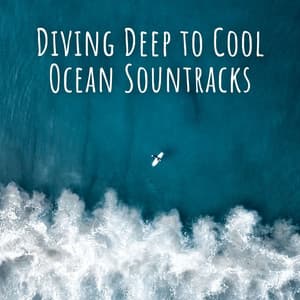Diving Deep to Cool Ocean Sountracks - Ocean Atmospheres