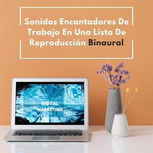 Sonidos Encantadores De Trabajo En Una Lista De Reproducción Binaural - Ritmos binaurales Música de trabajo