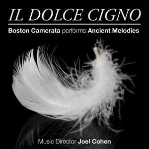 Il Dolce Cigno: Boston Camerata performs Ancient Melodies - Boston Camerata