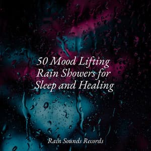 50 Mood Lifting Rain Showers for Sleep and Healing - Natural Sounds