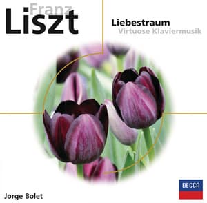 Franz Liszt: Liebestraum - Virtuose Klaviermusik - Franz Liszt