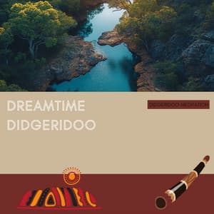 Dreamtime Didgeridoo - Didgeridoo Meditation