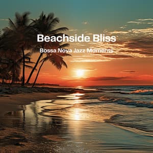 Beachside Bliss: Bossa Nova Jazz Moments - Jazz Bossa Nova