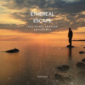 Ethereal Escape: 432 Hz Relaxation Experience - Hyperelax