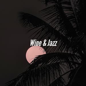 Wine & Jazz - Sensual Jazz Instrumentals