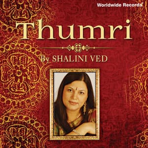 Thumri - Shalini Ved