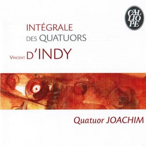 Vincent d'Indy: Intégrale des quatuors - Vincent d'Indy