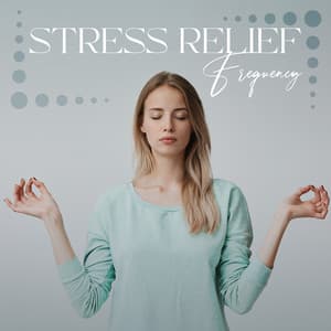 Stress Relief Frequency: Anger Release Meditation, Mindfulness Therapy, Breathing Exercises and Affirmations for Anxiety - Relieving Stress Music Collection