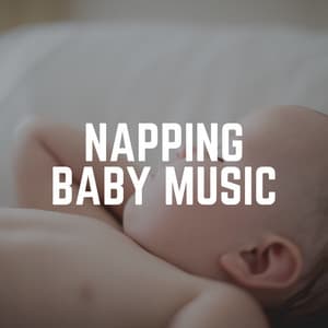 Napping Baby Music - Bedtime Lullabies