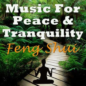 Music for Peace & Tranquility - Feng Shui - Feng Shui