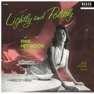 Lightly And Politely - Eddie Heywood