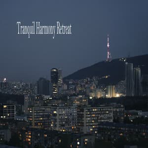 Tranquil Harmony Retreat - Música Relajante