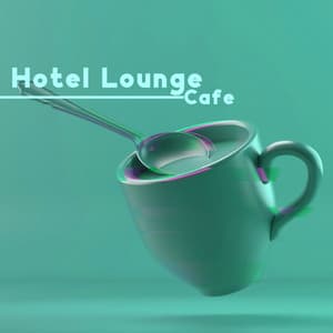 Hotel Lounge Cafe: Perfect Jazz Background for Evening Chillout - Background JAZZ Essentials