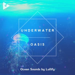 Underwater Oasis - Ocean Sounds by Lullify