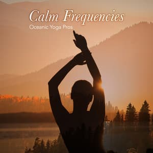Calm Frequencies - Oceanic Yoga Pros