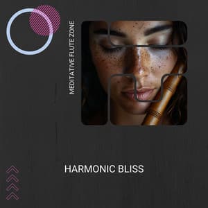 Harmonic Bliss: Attain Supreme Serenity with the Flute - Meditative Flute Zone