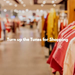 Turn up the Tunes for Shopping - Cooking Music Chill