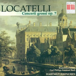 Pietro Antonio Locatelli: Concerti Grossi, Op. 7, Nos. 1-6 - Pietro Locatelli