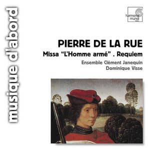 Pierre de la rue: Missa "l'homme armé", Requiem - Pierre de la Rue