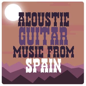 Acoustic Guitar Music from Spain - Spanish Guitar Music