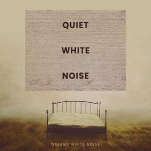Quiet White Noise - Dreamy White Noise