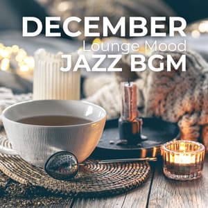 December Lounge Mood: Heartwarming Jazz BGM for a Cozy Winter Atmosphere - Cozy Ambience Jazz