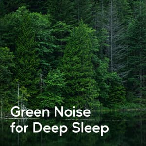 Green Noise for Deep Sleep - La Nature