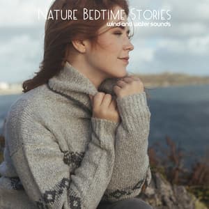 Nature Bedtime Stories: Wind and Water Sounds for a Peaceful Sleep, Falling Asleep Easily - Deep Sleep Universe