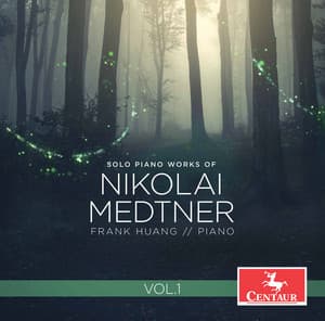 Medtner: Solo Piano Works, Vol. 1 - Nikolai Medtner