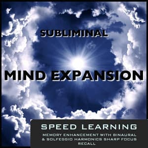 Speed Learning Memory Enhancement With Binaural & Solfeggio Harmonics Sharp Focus Recall - Subliminal Mind Expansion