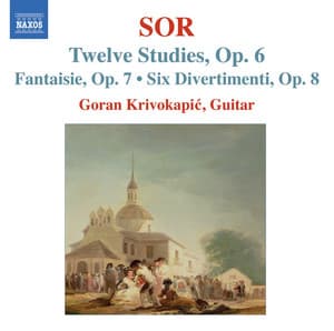 Sor, F.: 12 Studies, Op. 6 / Fantasia No. 2, Op. 7 / 6 Divertimentos, Op. 8 - Fernando Sor