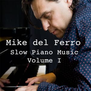 Slow Piano Music, Vol. I - Mike Del Ferro