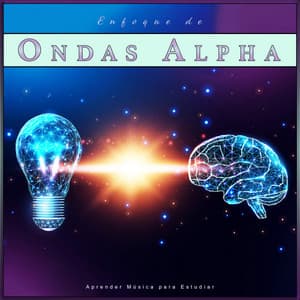 Enfoque de Ondas Alfa: Aprender Música para Estudiar - Estudiar Las Ondas Alfa