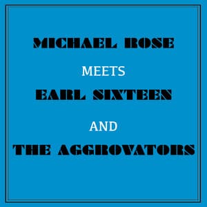 Michael Rose Meets Earl Sixteen and the Aggrovators - Mykal Rose
