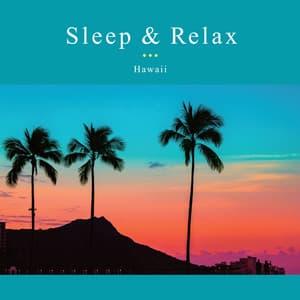 Sleep & Relax -Hawaii- - Relaxing Time Music