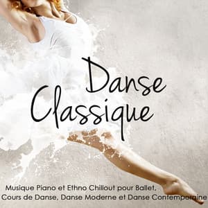 Danse Classique – Musique Piano et Ethno Chillout pour Ballet & Cours de Danse - La Danseuse