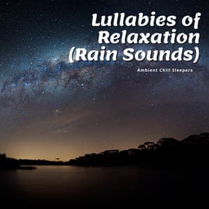 Lullabies of Relaxation - Ambient Chill Sleepers