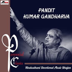 Pandit Kumar Gandharva Hindusthani Devotional Music Bhajan - Kumar Gandharva