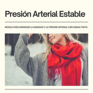 Presión Arterial Estable: Música para Disminuir la Ansiedad y la Presión Arterial con Ondas Theta - Despertar Cómoda