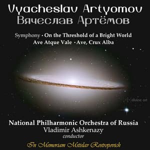 Vyacheslav Artyomov: On the Threshold of a Bright World, Ave atque vale & Ave, crux alba - Russian National Philharmonic Orchestra