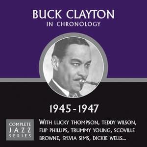 Complete Jazz Series 1945 - 1947 - Buck Clayton